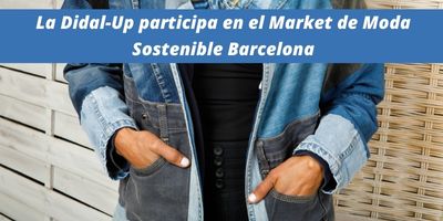 La Didal-Up, la línia de roba Upcycling de Solidança, participa en el Market de Moda Sostenible Barcelona