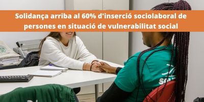 Solidança arriba al 60% d’inserció sociolaboral de persones en situació de vulnerabilitat social