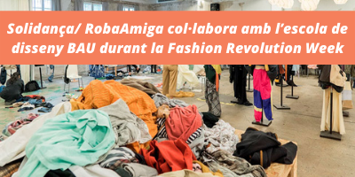 Solidança/ RobaAmiga col·labora amb l’escola de disseny BAU durant la Fashion Revolution Week