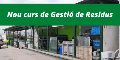 Apunta’t al nou curs de Gestió de Residus i troba el teu lloc al món laboral
