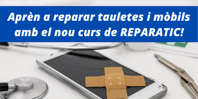 Aprèn a reparar tauletes i mòbils amb el nou curs de REPARATIC!