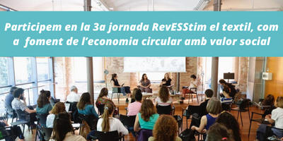 Participem en la 3a jornada RevESStim el tèxtil, com a foment de l’economia circular amb valor social