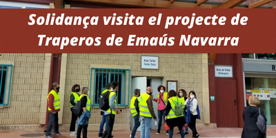 Solidança visita el projecte de Traperos d’Emaús Navarra