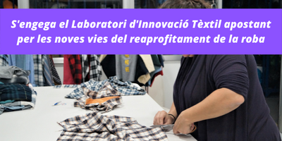 S’engega el Laboratori d’Innovació Tèxtil apostant per les noves vies del reaprofitament de la roba