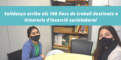 Solidança arriba als 108 llocs de treball destinats a itineraris d’inserció sociolaboral