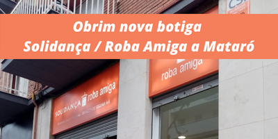 Obrim nova botiga Solidança / Roba Amiga a Mataró