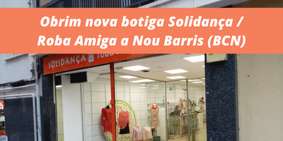 Obrim nova botiga Solidança / Roba Amiga a Nou Barris (BCN)