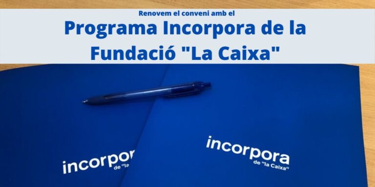 Renovem el conveni del Programa INCORPORA i del PUNT FORMATIU INCORPORA de la Fundació “La Caixa”