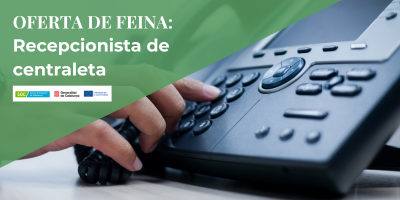 Oferta de Feina: Busquem RECEPCIONISTA DE CENTRALETA. Suma’t a l’equip de Solidança!