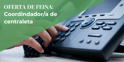 Oferta de feina: Coordinador/a de centraleta. Suma’t a l’equip de Solidança!
